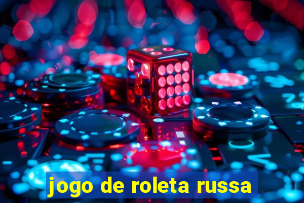 jogo de roleta russa